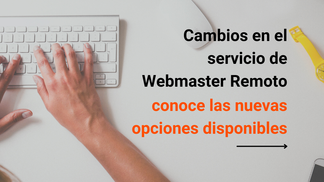 Importante: el servicio de Webmaster Remoto por horas cambiará — conoce las nuevas opciones disponibles
